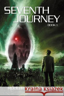 Seventh Journey Robert J. R. Graham 9781462069811 iUniverse.com