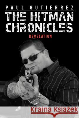 The Hitman Chronicles: Revelation Gutierrez, Paul 9781462072309