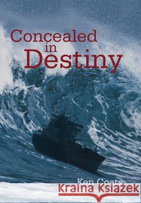 Concealed in Destiny Ken Coats 9781462083350