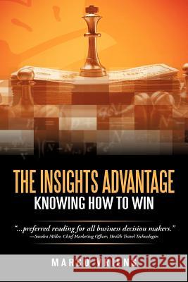The Insights Advantage: Knowing How to Win Vriens, Marco 9781462083954