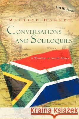 Conversations and Soliloquies: A Window on South Africa Hommel, Maurice 9781462084050 iUniverse.com