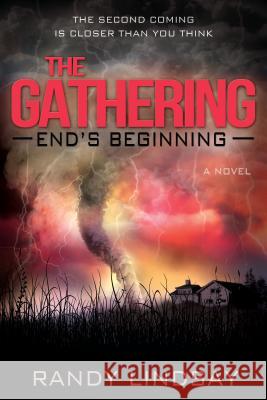 The Gathering: End's Beginning Randy Lindsay 9781462113736 Bonneville