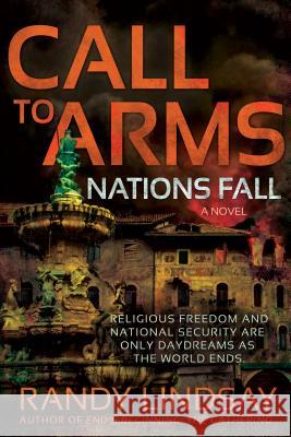 Call to Arms: Nations Fall Randy Lindsay 9781462116881 Bonneville