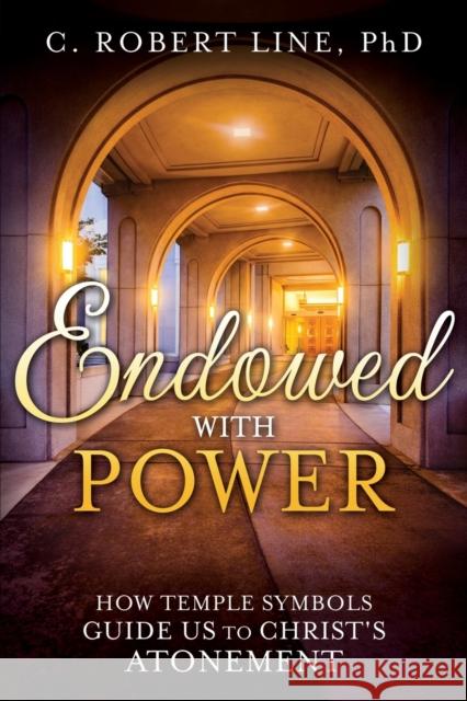 Endowed With Power Line, C. Robert 9781462120727 Cfi