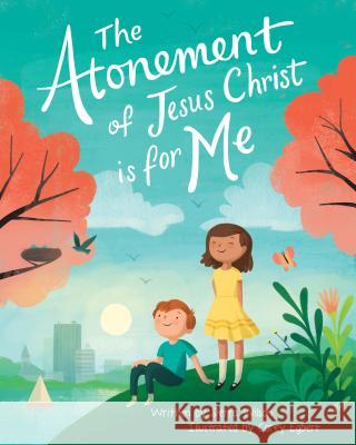 The Atonement of Jesus Christ Is for Me Sierra Wilson Corey Egbert 9781462121946 Cfi