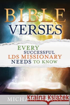 Bible Verses Every Successful Lds Missionary Needs to Know Michael Grant 9781462122097 Cedar Fort