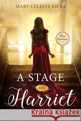 A Stage for Harriet Mary-Celeste Ricks 9781462138920 Sweetwater Books