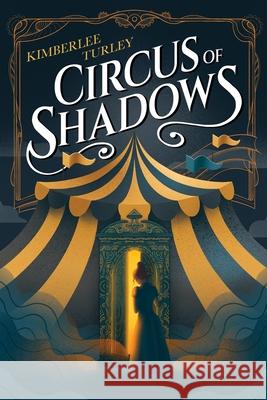 Circus of Shadows Kimberlee Turley 9781462141531 Sweetwater Books