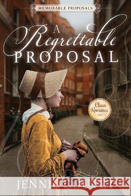 A Regrettable Proposal Jennie Goutet 9781462141579