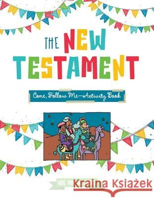 New Testament Come, Follow Me Activity Book Arie Va 9781462144501 Cedar Fort