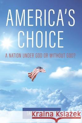 America's Choice: A Nation Under God or Without God? Tad R Callister   9781462145805 Cedar Fort, Incorporated/C F I Distribution