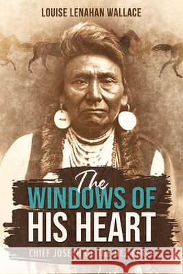 The Windows of His Heart Louise Lenahan Wallace 9781462149919 Plain Sight Publishing