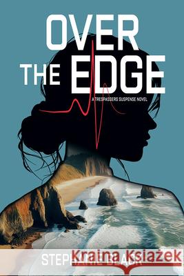 Over the Edge Stephanie M. Black 9781462150625