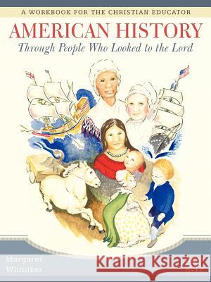 American History Through People Who Looked to the Lord Margaret Whitaker 9781462400188 Inspiring Voices