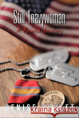 Still 1navywoman: A Painful Journey Boulet, Denise 9781462401376