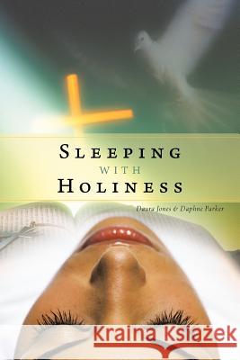 Sleeping with Holiness Daura Jones Daphne Parker 9781462402205