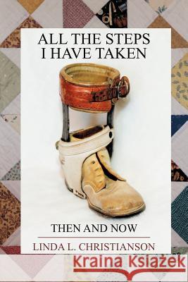 All the Steps I Have Taken: Then and Now Christianson, Linda L. 9781462402342 Inspiring Voices