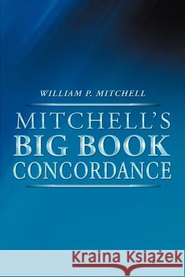 Mitchell's Big Book Concordance William P. Mitchell 9781462402816
