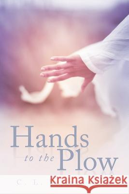 Hands to the Plow C. L. Barrington 9781462404155