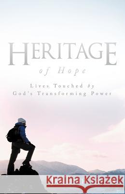 Heritage of Hope: Lives Touched by God's Transforming Power Taylor, Jan Edith 9781462404599