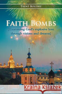 Faith Bombs Trent Bolesky 9781462406944