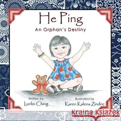 He Ping: An Orphan's Destiny Lorilei Ching 9781462408078