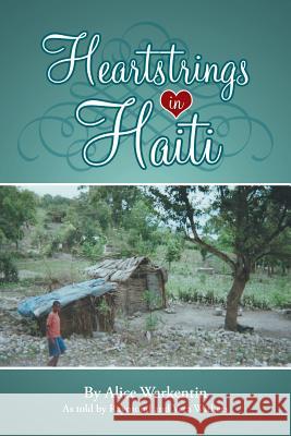 Heartstrings in Haiti Alice Warkentin 9781462409112