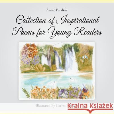 Collection of Inspirational Poems for Young Readers Annie Peralta 9781462409181 Inspiring Voices