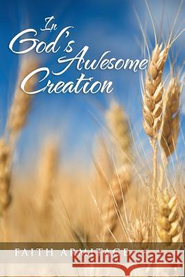 In God's Awesome Creation Faith Armitage 9781462409266