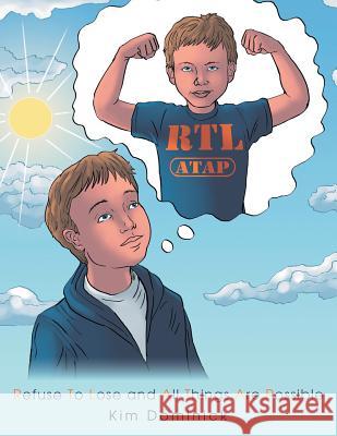 Rtl Atap: Refuse to Lose and All Things Are Possible Kim Dominick 9781462409341