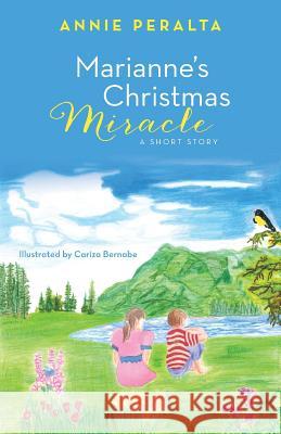 Marianne's Christmas Miracle: A Short Story Annie Peralta 9781462409525 Inspiring Voices