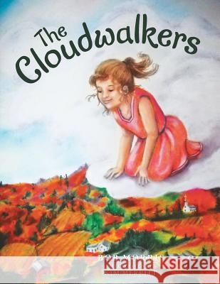 The Cloudwalkers Bob Morris 9781462409600 Inspiring Voices