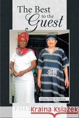 The Best to the Guest: Mama Polly in Liberia Polly Riddle 9781462409785 Inspiring Voices