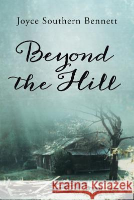 Beyond the Hill Joyce Southern Bennett 9781462410590