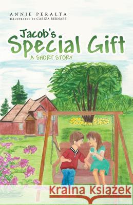 Jacob's Special Gift Annie Peralta 9781462410729 Inspiring Voices