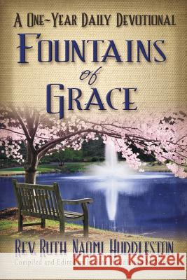 Fountains of Grace: A One-Year Daily Devotional REV Ruth Naomi Huddleston 9781462411559