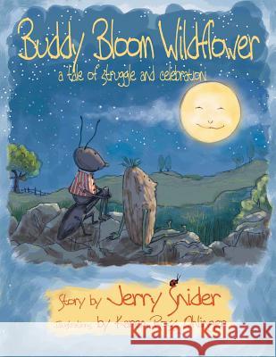 Buddy Bloom Wildflower: A Tale of Struggle and Celebration Jerry Snider 9781462411597