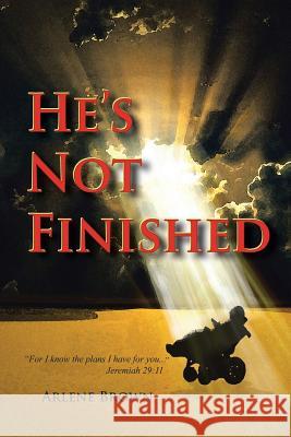 He's Not Finished Arlene Brown 9781462411900