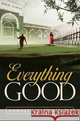 Everything Good Carolyn Spangler 9781462413157