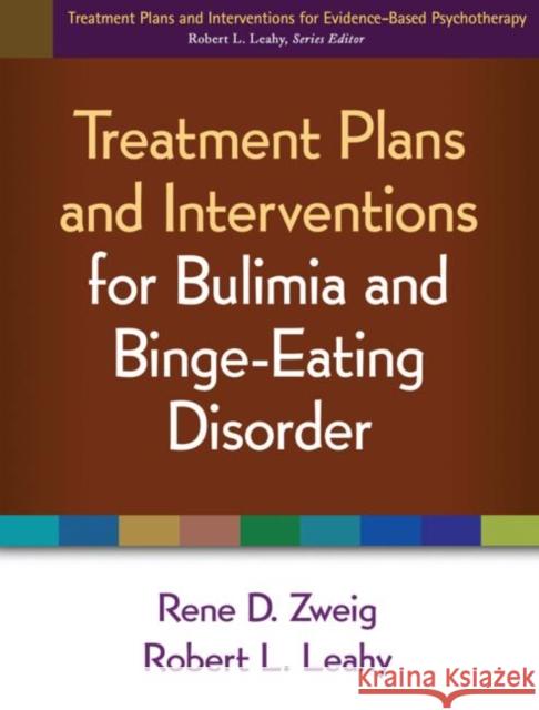 Treatment Plans and Interventions for Bulimia and Binge-Eating Disorder Rene D Zweig 9781462502585 Guilford Publications