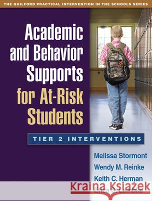 Academic and Behavior Supports for At-Risk Students: Tier 2 Interventions Stormont, Melissa 9781462503049 Guilford Publications