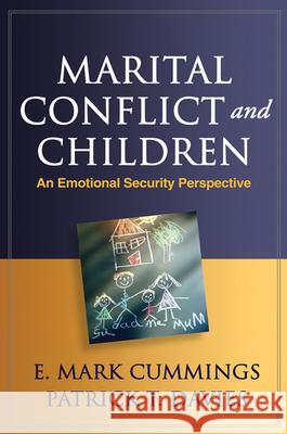 Marital Conflict and Children: An Emotional Security Perspective Cummings, E. Mark 9781462503292 0