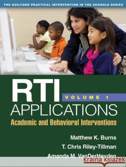 Rti Applications, Volume 1: Academic and Behavioral Interventions Volume 1 Burns, Matthew K. 9781462503544 Guilford Publications
