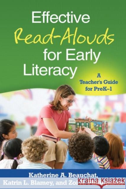 Effective Read-Alouds for Early Literacy: A Teacher's Guide for PreK-1 Beauchat, Katherine A. 9781462503964 Guilford Publications