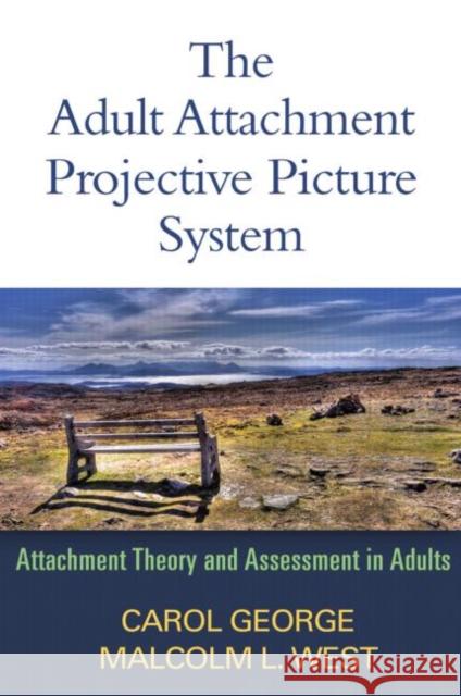 The Adult Attachment Projective Picture System: Attachment Theory and Assessment in Adults George, Carol 9781462504251