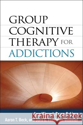 Group Cognitive Therapy for Addictions Amy Wenzel 9781462505494 0