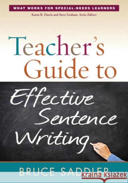 Teacher's Guide to Effective Sentence Writing Bruce Saddler 9781462506774 Guilford Publications