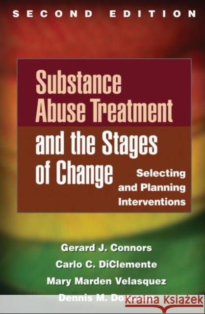 Substance Abuse Treatment and the Stages of Change: Selecting and Planning Interventions Connors, Gerard J. 9781462508044