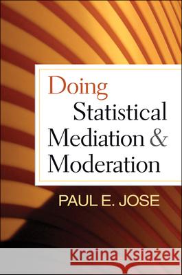 Doing Statistical Mediation and Moderation Paul E. Jose 9781462508150 0