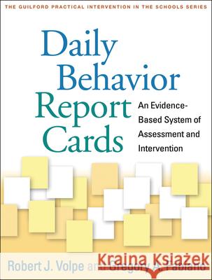 Daily Behavior Report Cards: An Evidence-Based System of Assessment and Intervention Volpe, Robert J. 9781462509232 Guilford Publications